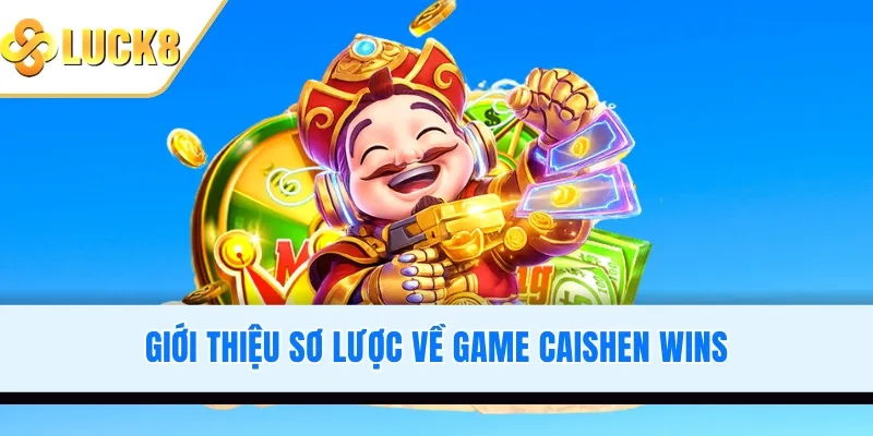 Giới thiệu sơ lược về game Caishen Wins
