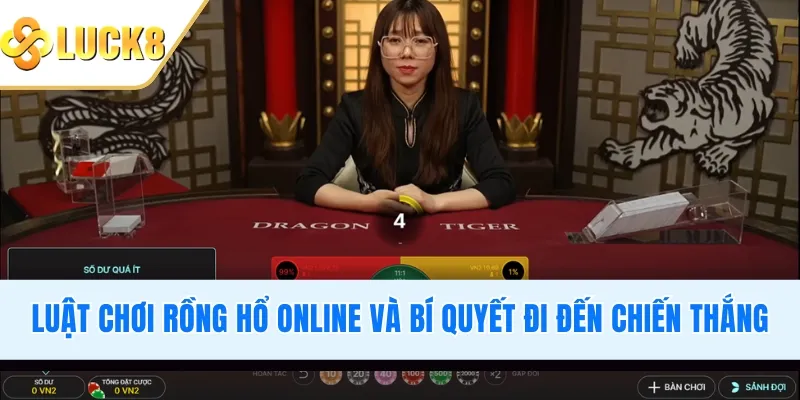 Luật Chơi Rồng Hổ Online Và Bí Quyết Đi Đến Chiến Thắng