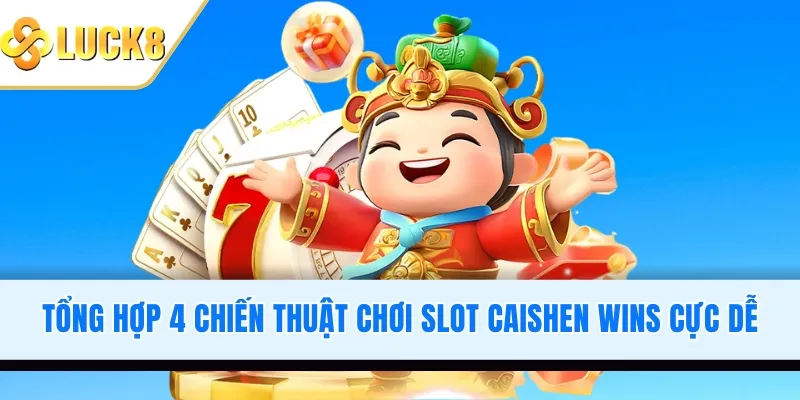 Tổng hợp 4 chiến thuật chơi slot Caishen Wins cực dễ
