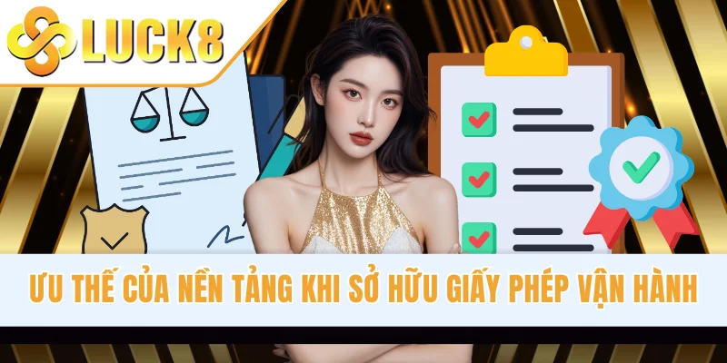 Ưu thế của nền tảng khi sở hữu giấy phép vận hành